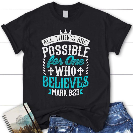 Mark 923 All Things Are Possible For One Who Believes Womens T Shirt, Blessed T Shirt, Bible T shirt, T shirt Women
