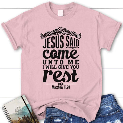 Matthew 1128 Jesus Said Come Unto Me I Will Give You Rest Womens Christian T Shirt, Blessed T Shirt, Bible T shirt, T shirt Women