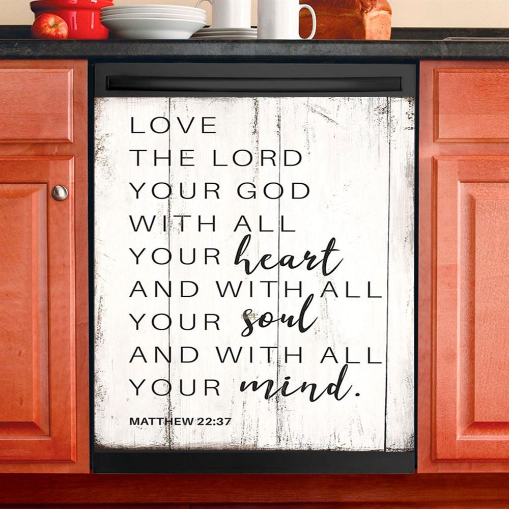 Matthew 22 37 Love The Lord Your God With All Your Heart Dishwasher Cover, Christian Dishwasher Wrap