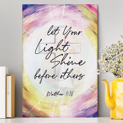 Matthew 516 Let Your Light Shine Before Others Canvas Wall Art - Christian Canvas Prints - Religious Wall Decor