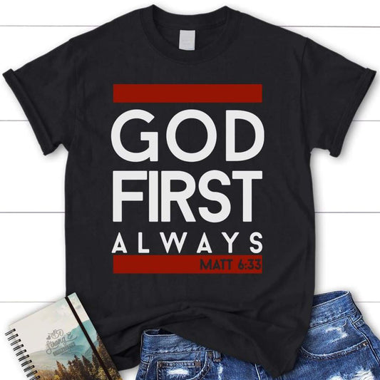Matthew 633 God First Always Womens Christian T Shirt, Bible Verse T Shirts, Blessed T Shirt, Bible T shirt, T shirt Women