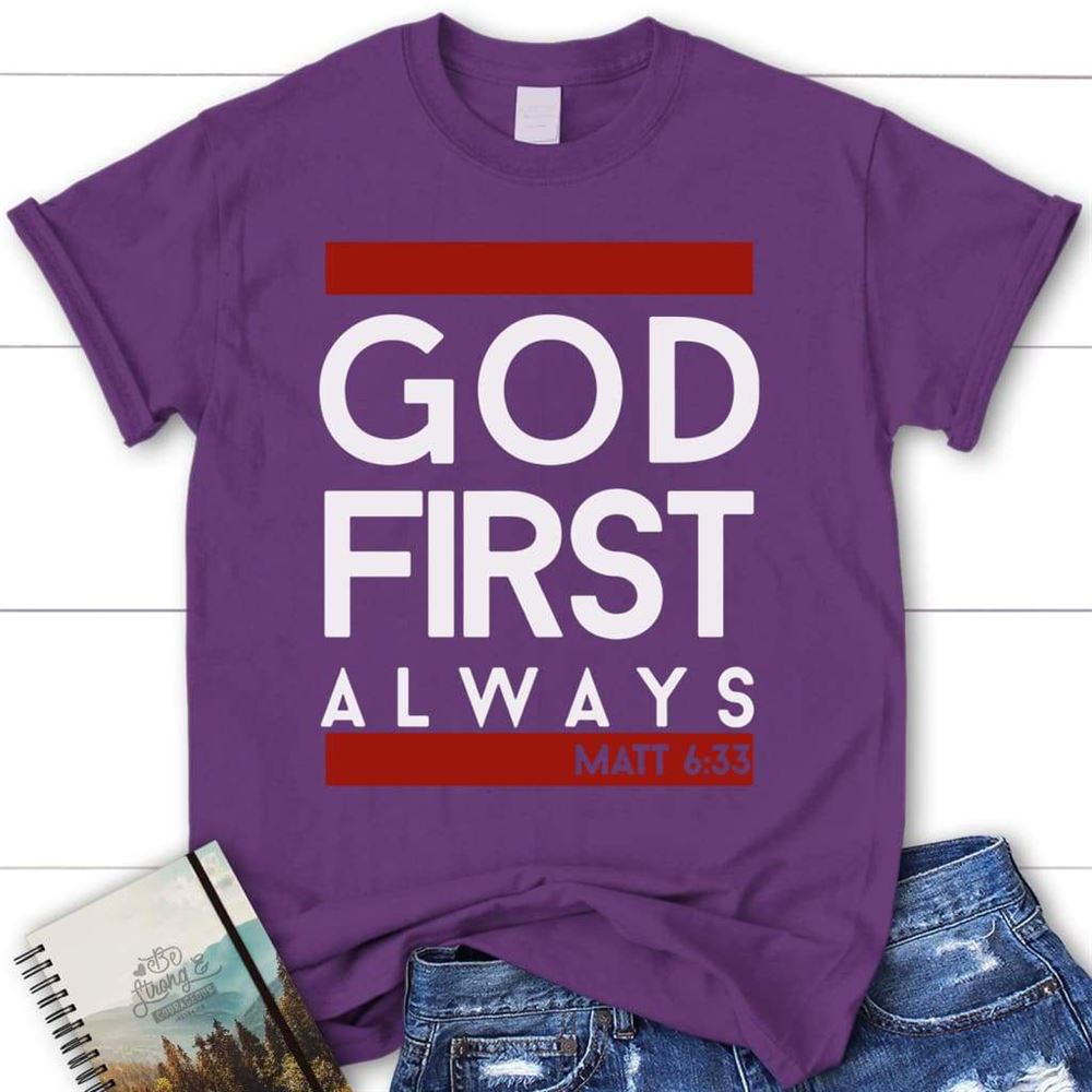 Matthew 633 God First Always Womens Christian T Shirt, Bible Verse T Shirts, Blessed T Shirt, Bible T shirt, T shirt Women