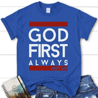 Matthew 633 God First Always Womens Christian T Shirt, Bible Verse T Shirts, Blessed T Shirt, Bible T shirt, T shirt Women
