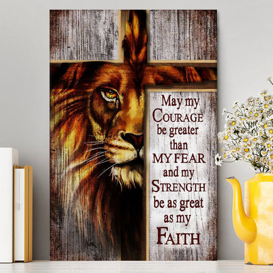 May My Courage Be Greater Than My Fear Lion Of Judah Canvas Wall Art - Christian Canvas Prints - Religious Wall Decor