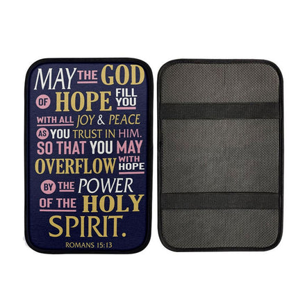 May The God Of Hope Fill You With All Joy Car Center Console Cover, Christian Gift Car Armrest Pad