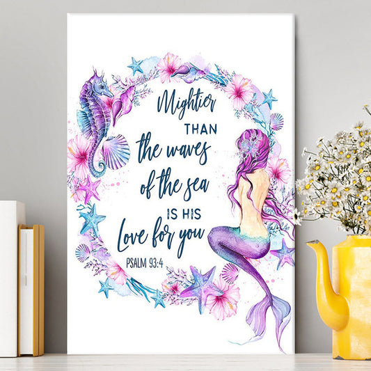 Mightier Than The Waves Of The Sea Is His Love For You Psalm 93 4 Mermaid Canvas Wall Art