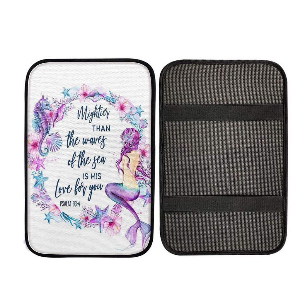 Mightier Than The Waves Of The Sea Is His Love For You Psalm 93 4 Mermaid Car Center Console Cover, Christian Gift Car Armrest Pad