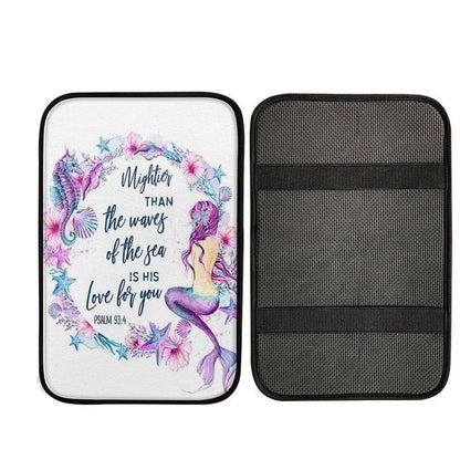 Mightier Than The Waves Of The Sea Is His Love For You Psalm 93 4 Mermaid Car Center Console Cover, Christian Gift Car Armrest Pad