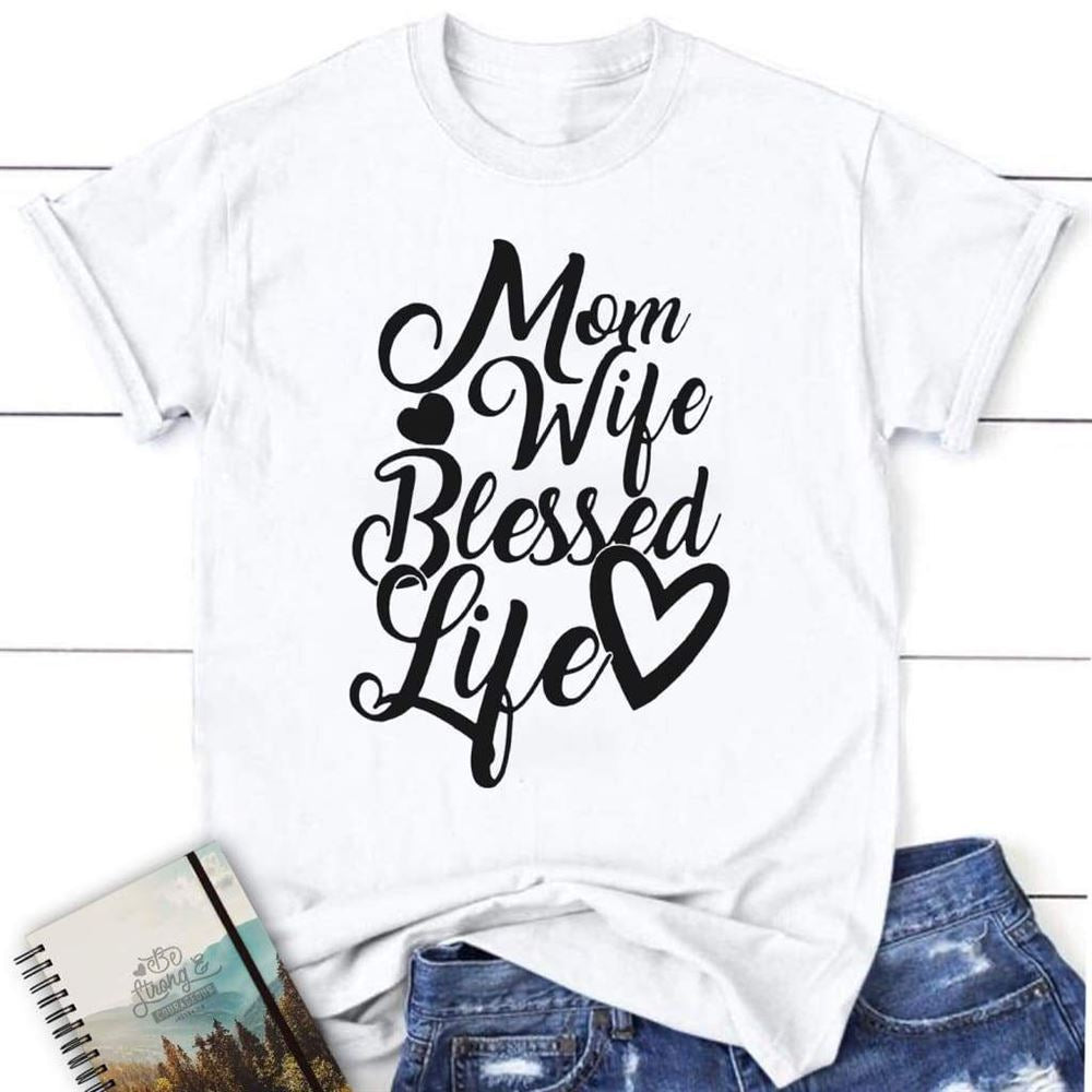 Mom Wife Blessed Life Womens Christian T Shirt, Blessed T Shirts, Blessed T Shirt, Bible T shirt, T shirt Women