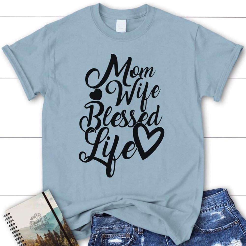 Mom Wife Blessed Life Womens Christian T Shirt, Blessed T Shirts, Blessed T Shirt, Bible T shirt, T shirt Women