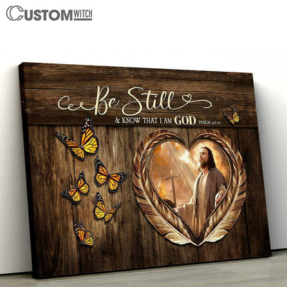 Monarch Butterfly Jesus Be Still & Know That I Am God Canvas Wall Art - Bible Verse Canvas - Religious Prints