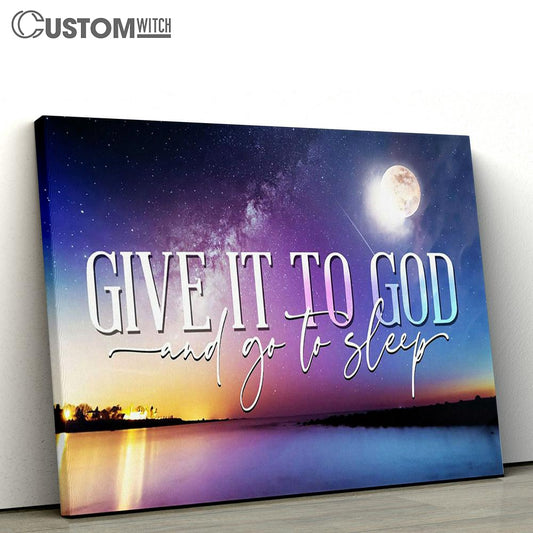 Moon Night Sky Give It To God And Go To Sleep Canvas Art - Scripture Canvas Prints - Christian Wall Art