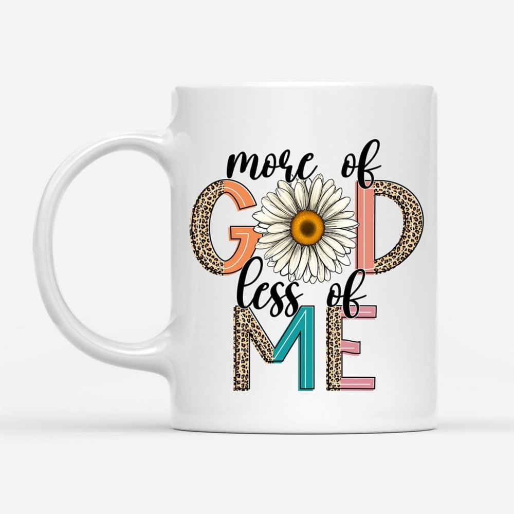 More Of God Less Of Me, Daisy, Coffee Mug, Christian Mug, Bible Mug, Faith Gift, Encouragement Gift