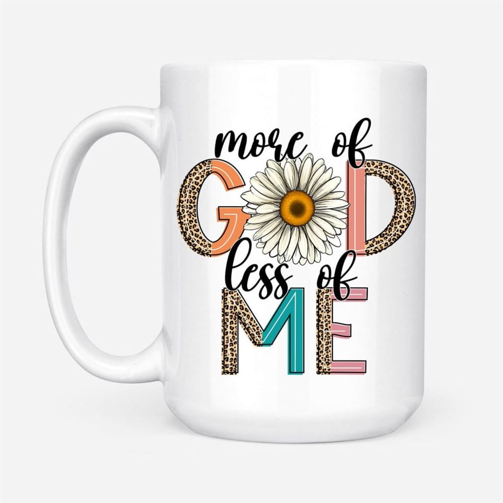 More Of God Less Of Me, Daisy, Coffee Mug, Christian Mug, Bible Mug, Faith Gift, Encouragement Gift