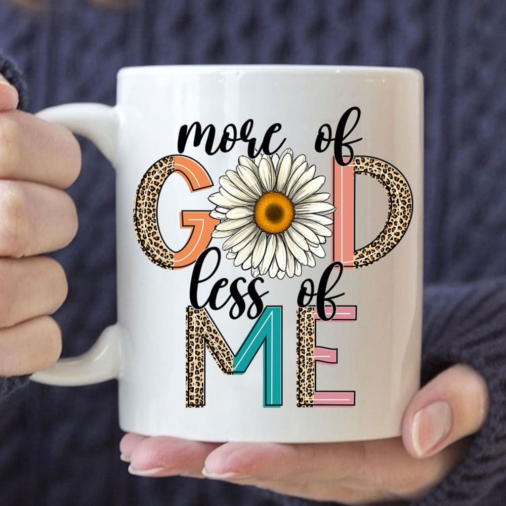 More Of God Less Of Me, Daisy, Coffee Mug, Christian Mug, Bible Mug, Faith Gift, Encouragement Gift