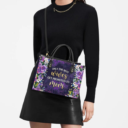 Mother Gift Only The Best Wives Get Promoted To Mom Leather Bag, Women's Pu Leather Bag, Best Mother's Day Gifts
