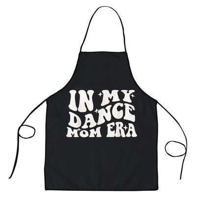 Mother's Day Apron, In My Dance Mom Era Groovy Dance Lover Dancer Mama Womens Apron, Mom Gift, Mother's Day Gift, Funny Apron For Women