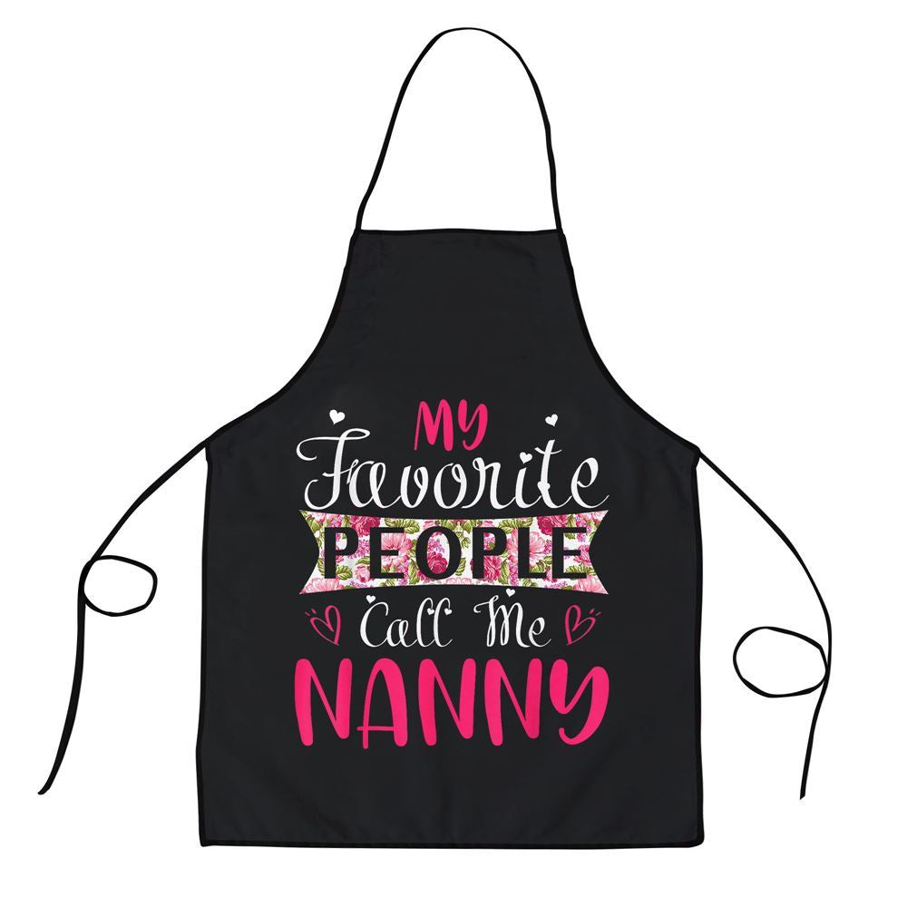 Mother's Day Apron, My Favorite People Call Me Nanny Tee For Mothers Women Apron, Mom Gift, Mother's Day Gift, Funny Apron For Women