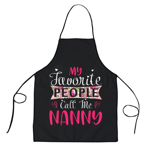 Mother's Day Apron, My Favorite People Call Me Nanny Tee For Mothers Women Apron, Mom Gift, Mother's Day Gift, Funny Apron For Women