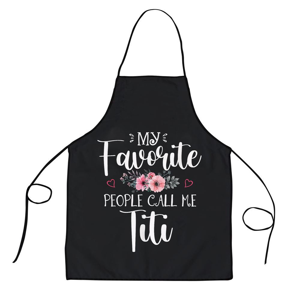 Mother's Day Apron, My Favorite People Call Me Titi Funny Floral Mothers Day Apron, Mom Gift, Mother's Day Gift, Funny Apron For Women