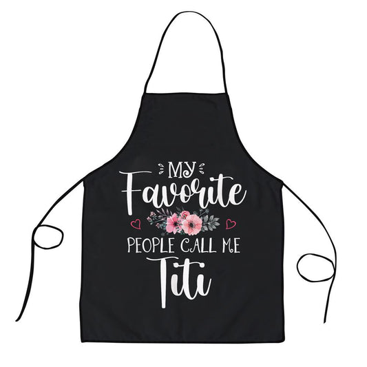 Mother's Day Apron, My Favorite People Call Me Titi Funny Floral Mothers Day Apron, Mom Gift, Mother's Day Gift, Funny Apron For Women