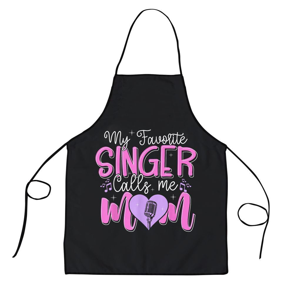 Mother's Day Apron, My Favorite Singer Calls Me Mom Best Happy Mothers Day Fun Apron, Mom Gift, Mother's Day Gift, Funny Apron For Women