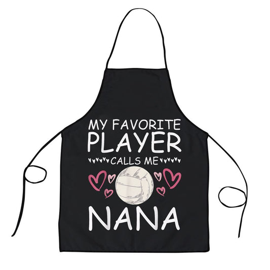 Mother's Day Apron, My Favorite Volleyball Player Calls Me Nana Sport Volleyball Apron, Mom Gift, Mother's Day Gift, Funny Apron For Women