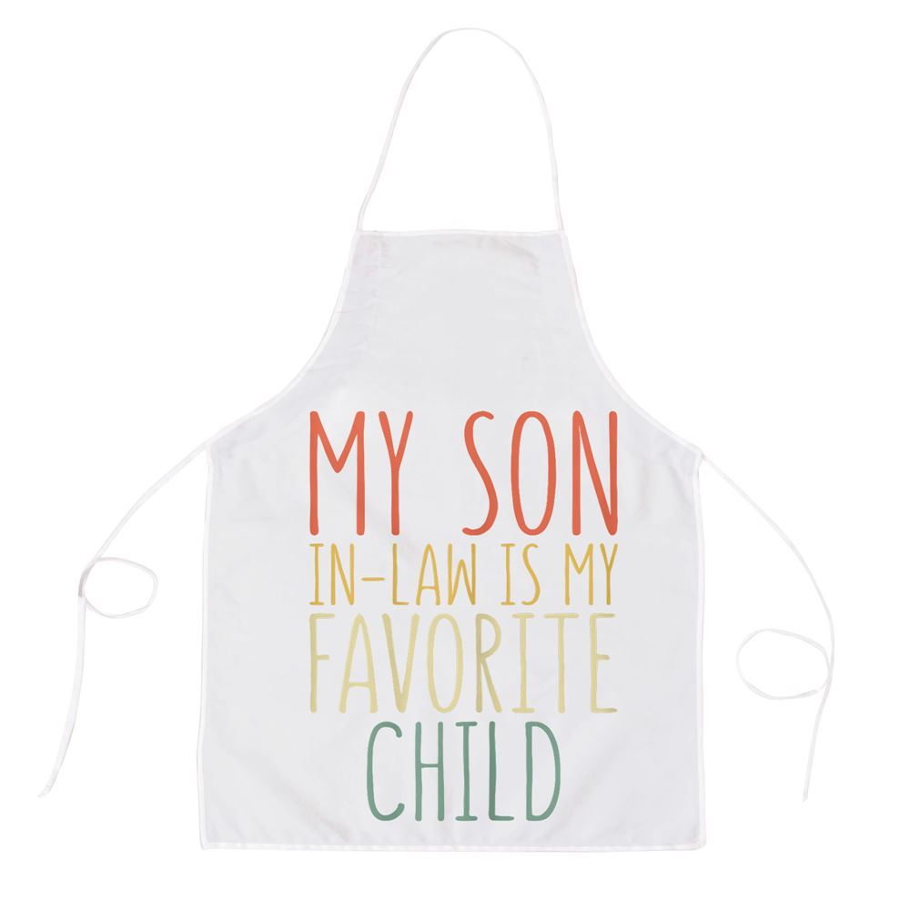 Mother's Day Apron, My Son In Law Is My Favorite Child Mothers Day Apron, Mom Gift, Mother's Day Gift, Funny Apron For Women