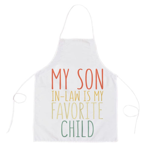 Mother's Day Apron, My Son In Law Is My Favorite Child Mothers Day Apron, Mom Gift, Mother's Day Gift, Funny Apron For Women