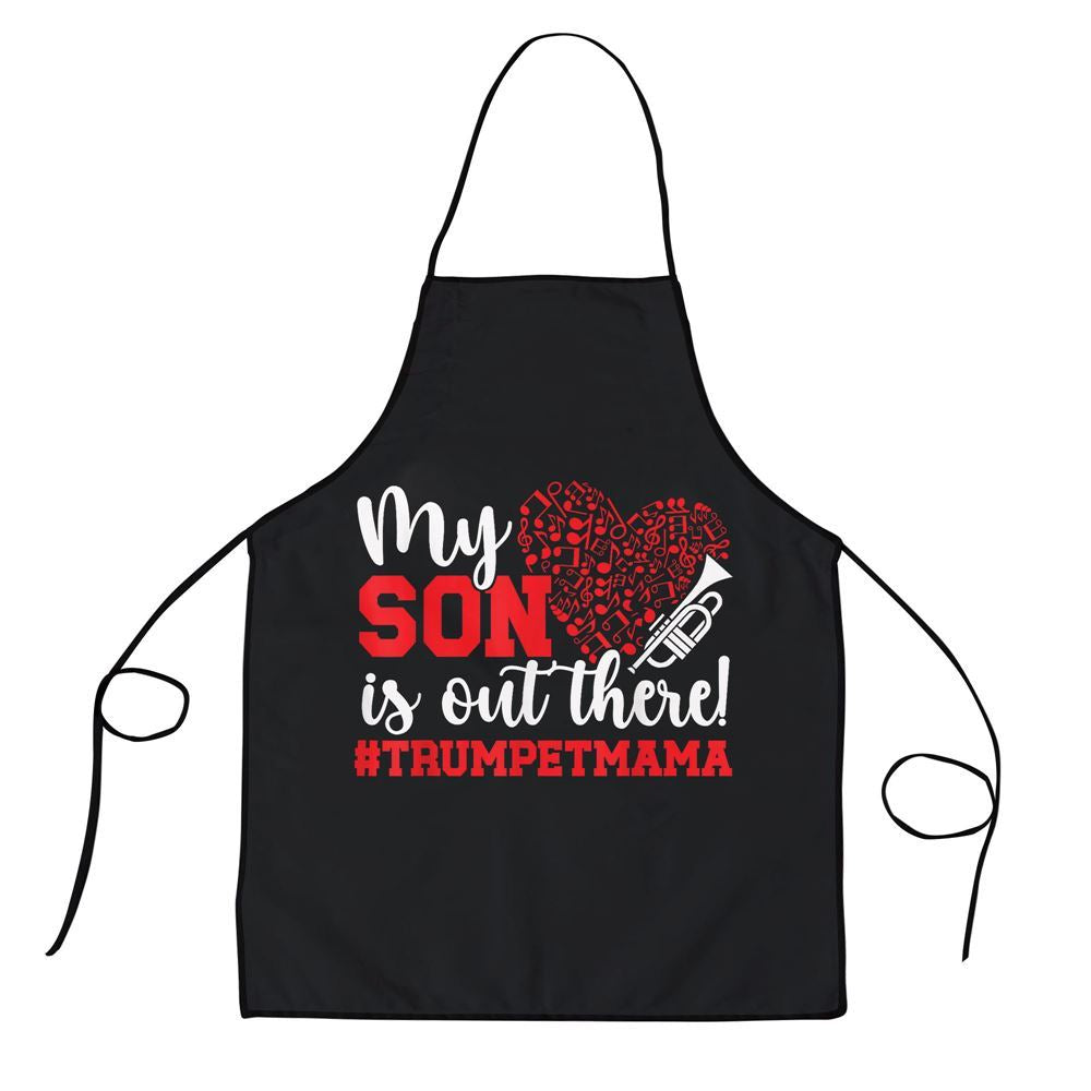 Mother's Day Apron, My Son Is Out There Trumpet Mom Of A Trumpet Player Mom Apron, Mom Gift, Mother's Day Gift, Funny Apron For Women