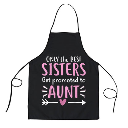 Mother's Day Apron, Only The Best Sisters Get Promoted To Aunt Mothers Day Apron, Mom Gift, Mother's Day Gift, Funny Apron For Women