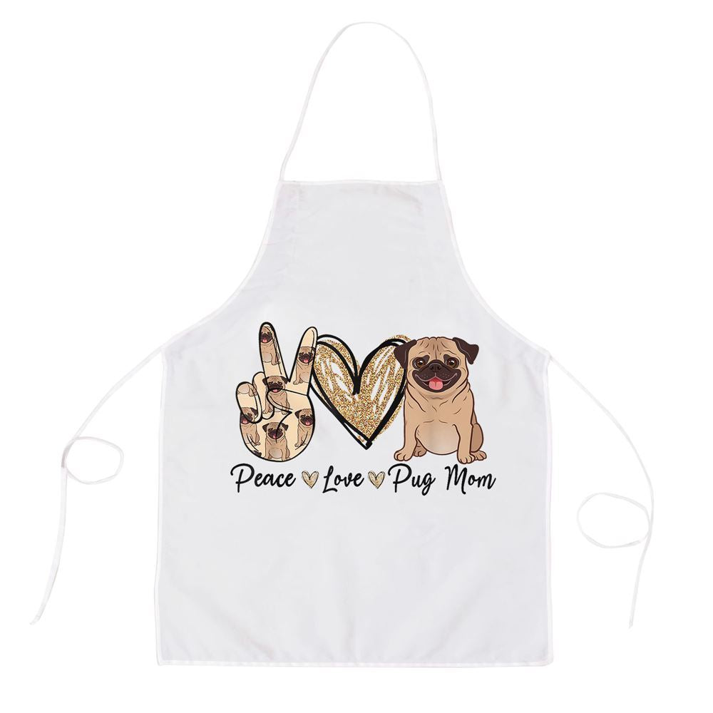 Mother's Day Apron, Peace Love Pug Mom Funny Dog Mom Puppy Lover Mothers Day Apron, Mom Gift, Mother's Day Gift, Funny Apron For Women