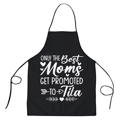 Mother's Day Apron, The Best Moms Get Promoted To Tita Mothers Day Apron, Mom Gift, Mother's Day Gift, Funny Apron For Women