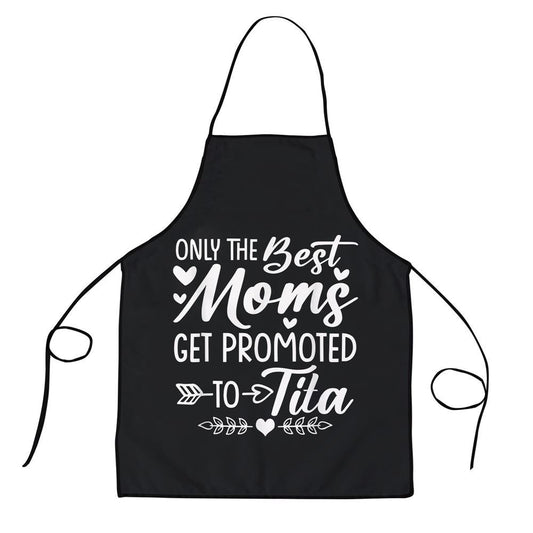 Mother's Day Apron, The Best Moms Get Promoted To Tita Mothers Day Apron, Mom Gift, Mother's Day Gift, Funny Apron For Women