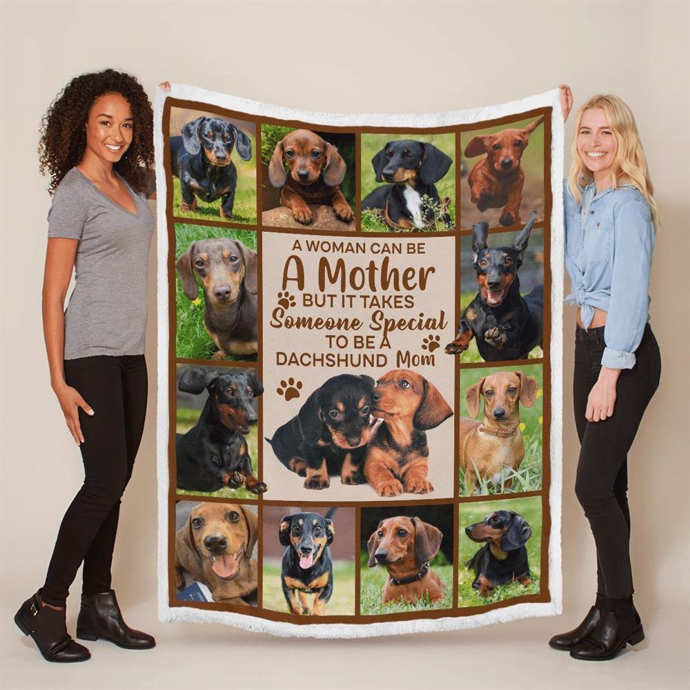 Mother's Day Blanket For Mom Dog Lover Some Special To Be A Dachshund Mom Blanket Gift For Dog Mom, Birthday Gift