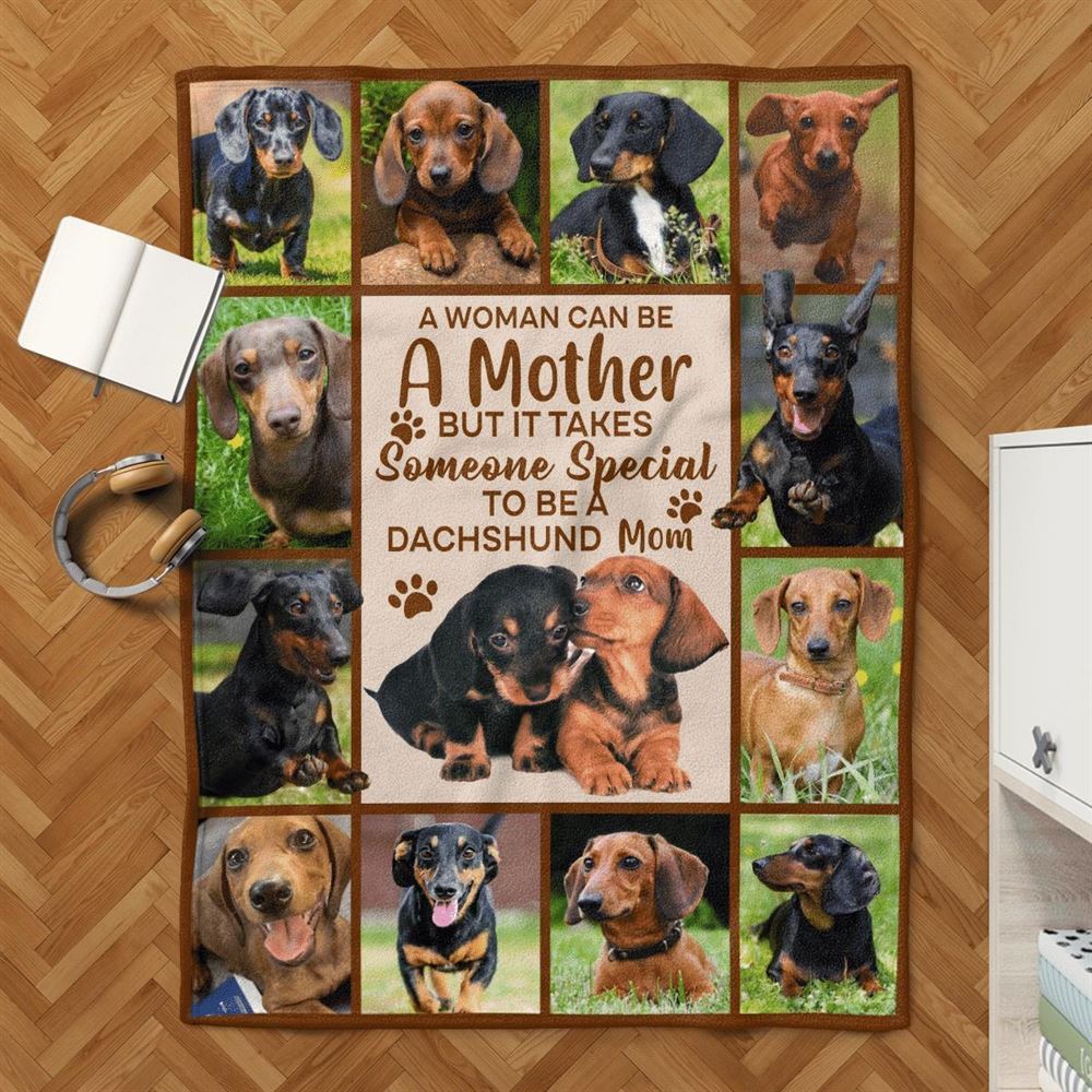 Mother's Day Blanket For Mom Dog Lover Some Special To Be A Dachshund Mom Blanket Gift For Dog Mom, Birthday Gift