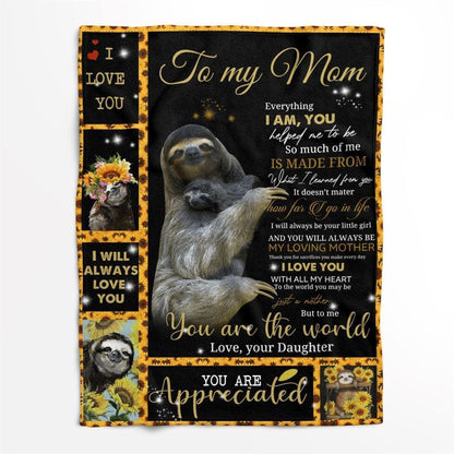 Mother's Day Blanket For Mom Everything I Am You Helped Me To Sloth Blanket From Daughter, Birthday Gift