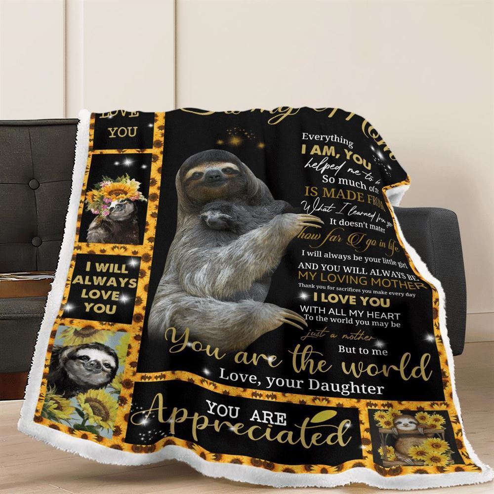 Mother's Day Blanket For Mom Everything I Am You Helped Me To Sloth Blanket From Daughter, Birthday Gift