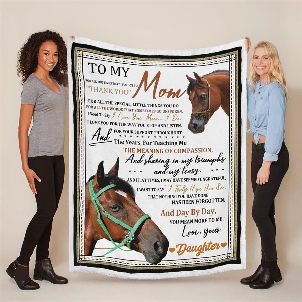 Mother's Day Blanket For Mom For All The Times That I Forgot To Thank You Horse Blanket From Daughter, Birthday Gift