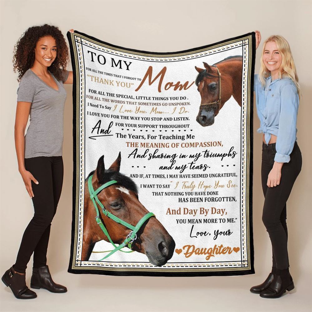 Mother's Day Blanket For Mom For All The Times That I Forgot To Thank You Horse Blanket From Daughter, Birthday Gift