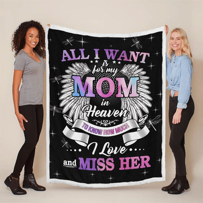 Mother's Day Blanket For Mom Memorial Blanket All I Want Is For My Mom In Heaven Know I Love And Miss Her Blanket, Birthday Gift