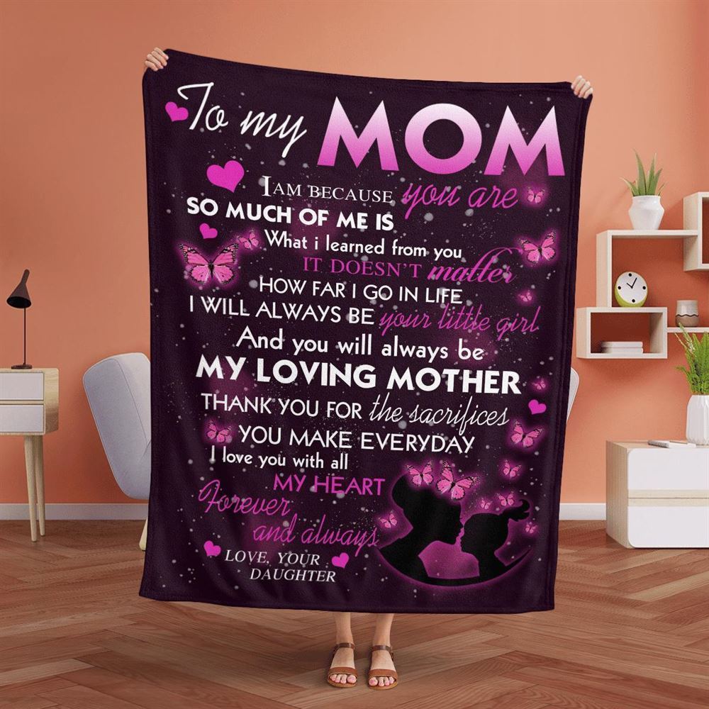 Mother's Day Blanket For Mom You Will Always Be My Loving Mother Blanket Pink Butterfly, Birthday Gift