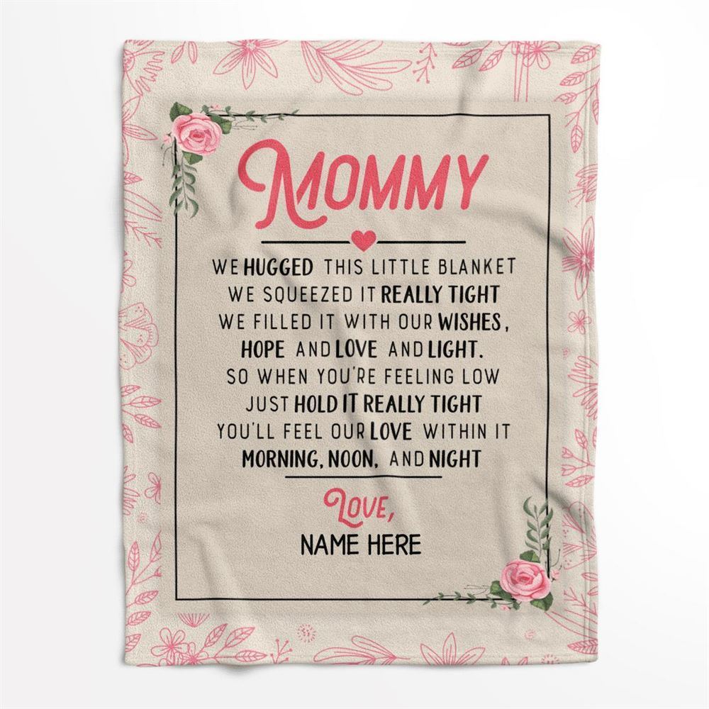 Mother's Day Personalized Blanket For Mommy Hold It Really Tight You'Ll Our Love Within It Blanket, Birthday Gift