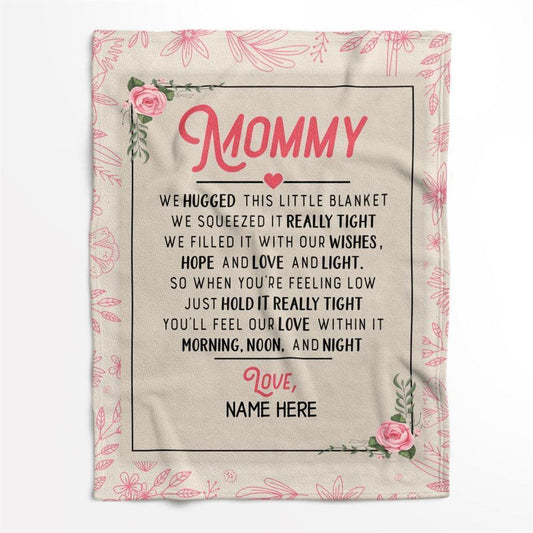 Mother's Day Personalized Blanket For Mommy Hold It Really Tight You'Ll Our Love Within It Blanket, Birthday Gift