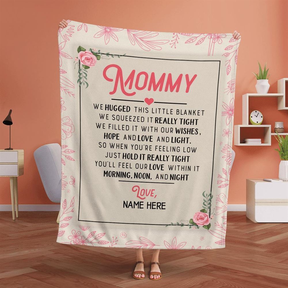 Mother's Day Personalized Blanket For Mommy Hold It Really Tight You'Ll Our Love Within It Blanket, Birthday Gift