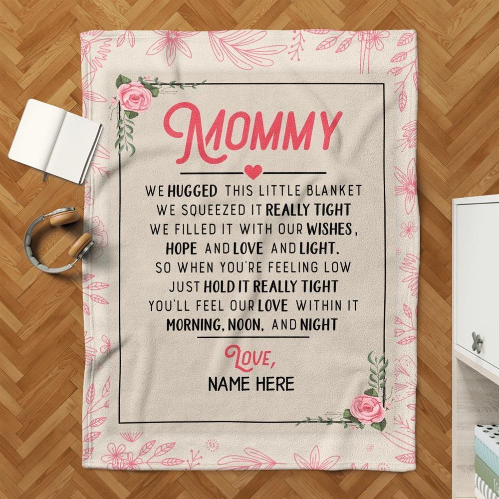 Mother's Day Personalized Blanket For Mommy Hold It Really Tight You'Ll Our Love Within It Blanket, Birthday Gift