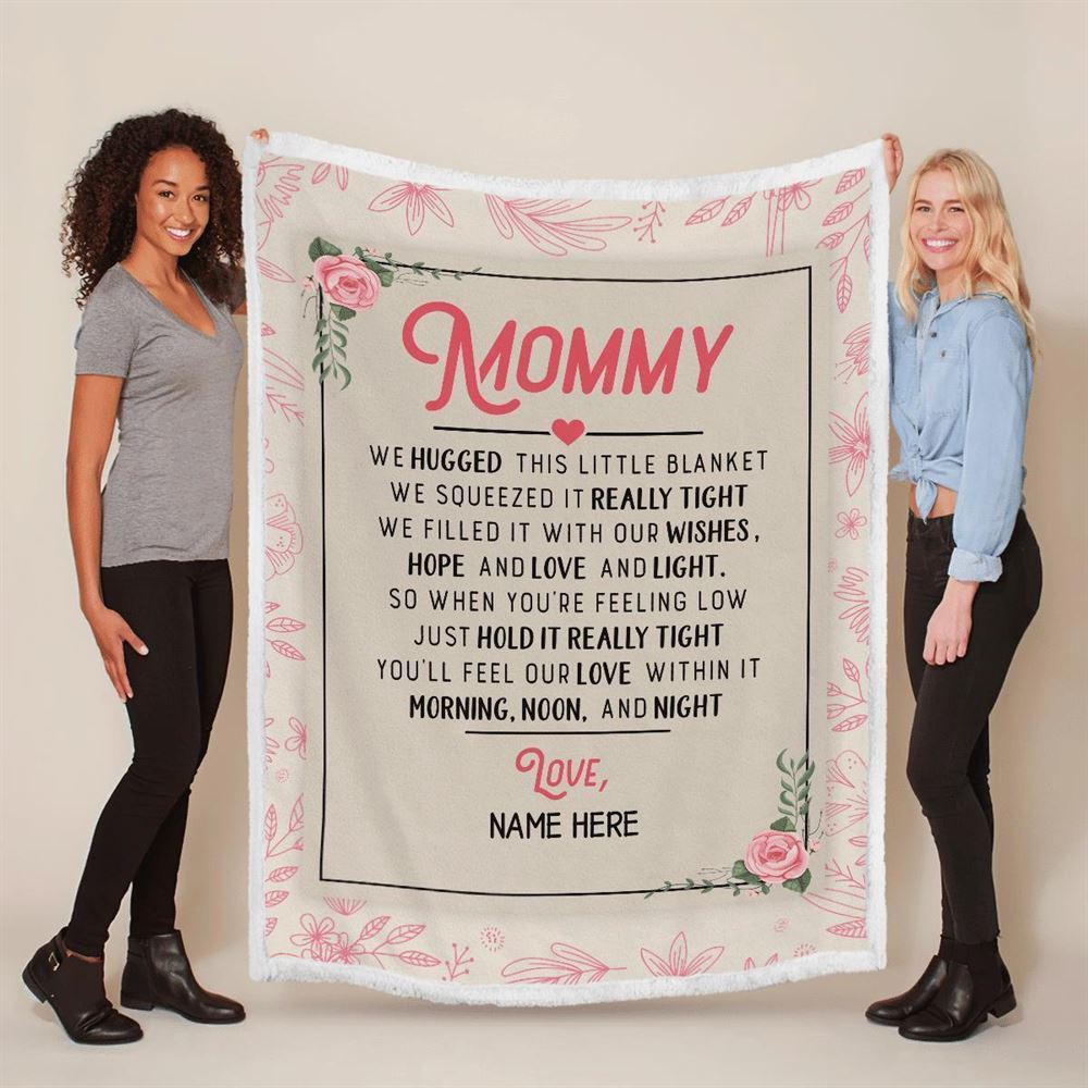 Mother's Day Personalized Blanket For Mommy Hold It Really Tight You'Ll Our Love Within It Blanket, Birthday Gift