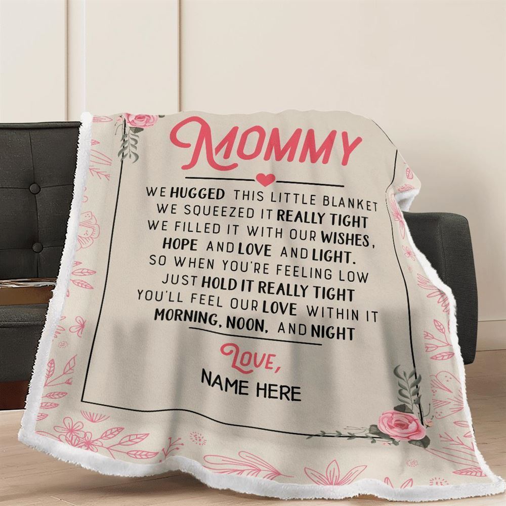 Mother's Day Personalized Blanket For Mommy Hold It Really Tight You'Ll Our Love Within It Blanket, Birthday Gift