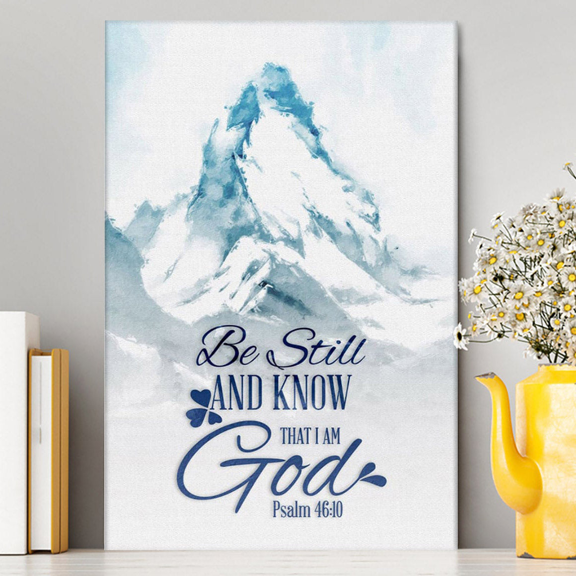 Mountain Be Still And Know That I Am God Psalm 4610 Canvas Wall Art - Christian Canvas Prints - Religious Wall Decor