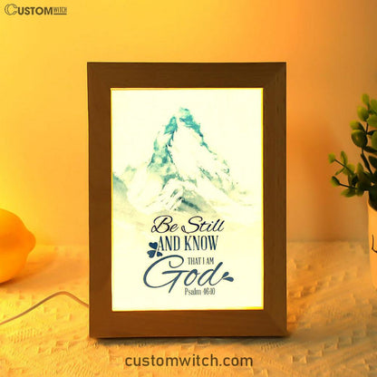 Mountain Be Still And Know That I Am God Psalm 4610 Frame Lamp Art - Christian Night Light - Religious Decor